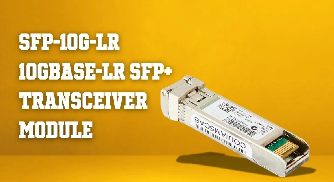 SecureGates Cisco 10GBASE-LR SFP+ Module – Single-Mode LC, 10 Gb/s
