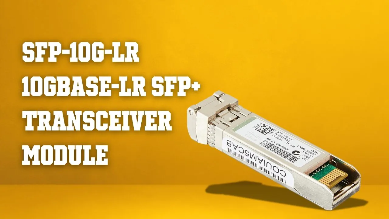 SecureGates Cisco 10GBASE-LR SFP+ Module – Single-Mode LC, 10 Gb/s